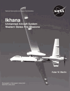 Ikhana: Unmanned Aircraft System Western States Fire Missions (NASA Monographs in Aerospace History series, number 44) - Merlin, Peter W, and Nasa History Office