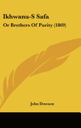 Ikhwanu-S Safa: Or Brothers of Purity (1869)