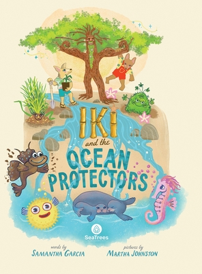 Iki and The Ocean Protectors - Garcia, Samantha, and Garcia, Eddy (Contributions by)