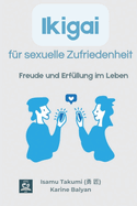 Ikigai f?r sexuelle Zufriedenheit: Freude und Erf?llung im Leben