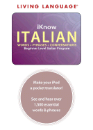 iKnow Italian: Words + Phrases + Conversations: Beginner Level Italian Program - Living Language (Creator)