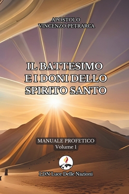 Il Battesimo E I Doni Dello Spirito Santo: Manuale Profetico Volume 1 - Petrarca, Vincenzo