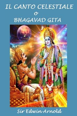 Il Canto Celestiale o Bhagavad-Gita - Cecchini, Silvia (Translated by), and Arnold, Edwin, Sir