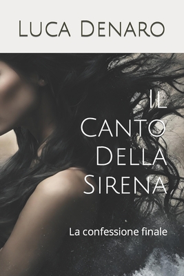 Il Canto Della Sirena: La confessione finale - Denaro, Luca