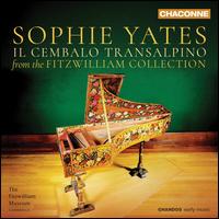 Il Cembalo Transalpino - Sophie Yates (harpsichord)