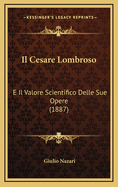 Il Cesare Lombroso: E Il Valore Scientifico Delle Sue Opere (1887)