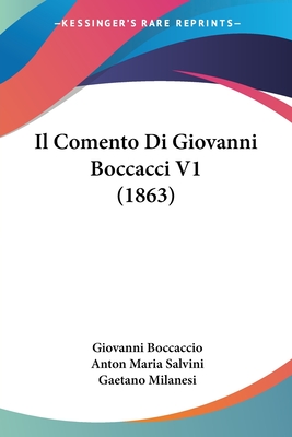 Il Comento Di Giovanni Boccacci V1 (1863) - Boccaccio, Giovanni, Professor, and Salvini, Anton Maria, and Milanesi, Gaetano