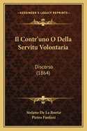 Il Contr'uno O Della Servitu Volontaria: Discorso (1864)