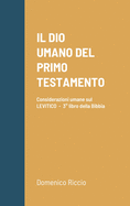 Il Dio Umano del Primo Testamento: Considerazioni umane sul LEVITICO - 3 libro della Bibbia