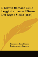 Il Diritto Romano Nelle Leggi Normanne E Sveve Del Regno Sicilia (1884)