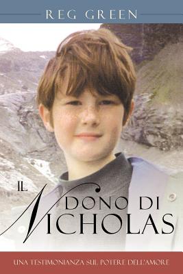 Il Dono Di Nicholas: Una Testimonianza Sul Potere Dell'amore - Green, Reg