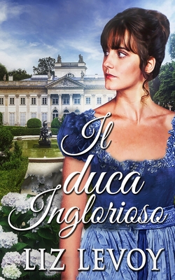 Il Duca Inglorioso - Press, Elisa (Editor), and Levoy, Liz