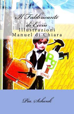 Il Fabbricante di Ecci?: Solo per eroi veri - Di Chiara, Manuel (Illustrator), and Schenk, Pia