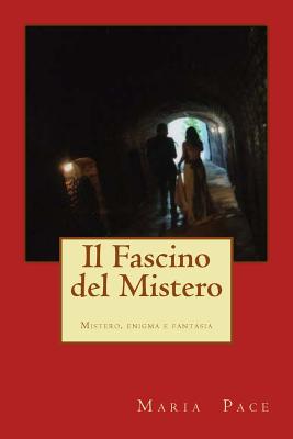 Il Fascino del Mistero - Maria Pace