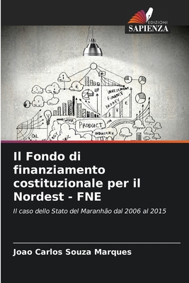 Il Fondo di finanziamento costituzionale per il Nordest - FNE - Marques, Joao Carlos Souza