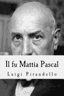 Il Fu Mattia Pascal - Pirandello, Luigi