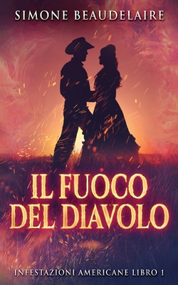 Il Fuoco Del Diavolo - Beaudelaire, Simone, and Leggero, Simona (Translated by)