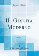 Il Gesuita Moderno, Vol. 7 (Classic Reprint)