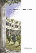 Il Giardino Dei Cesari: Dai Palazzi Antichi Alla Vigna Barberini, Sul Monte Palatino  Scavi Dell'Ecole Francaise De Rome, 1985-1999  Guida Alla Mostra