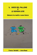 Il gioco del pallone e le giovani leve "Meteore tra realt o nuovo futuro"