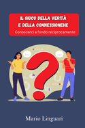 Il Gioco della Verit e della Connessione,: Conoscerci a fondo reciprocamente