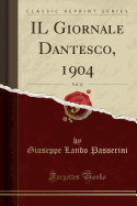 Il Giornale Dantesco, 1904, Vol. 12 (Classic Reprint)