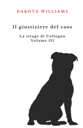 Il giustiziere del caos. La strage di Collegno: Volume III