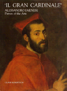 Il Gran Cardinale: Alessandro Farnese, Patron of the Arts