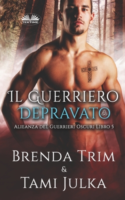 Il Guerriero Depravato - Giulia Bussacchini (Translated by), and Brenda Trim