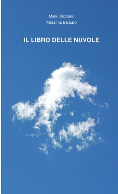 Il Libro Delle Nuvole - Barbaro, Massimo, and Bazzano, Manu