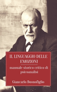 Il Linguaggio Delle Emozioni: Manuale storico critico di psicoanalisi