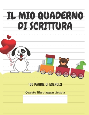 Il Mio Quaderno Di Scrittura: Il tuo bambino pu? fare pratica di scrittura delle lettere - Bambini Creativi, Edizioni Per, and de Mei, Letizia