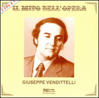 Il Mito dell'Opera: Giuseppe Vendittelli - Aurea Gomez (vocals); Benito di Bella (vocals); Bianca Berini (vocals); Franco Giovine (vocals); Giuseppe Venditelli (tenor);...