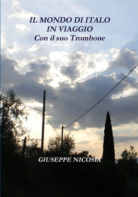 Il MONDO DI "ITALO" IN VIAGGIO "Con il suo Trombone" - Nicosia, Giuseppe