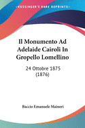 Il Monumento Ad Adelaide Cairoli In Gropello Lomellino: 24 Ottobre 1875 (1876)