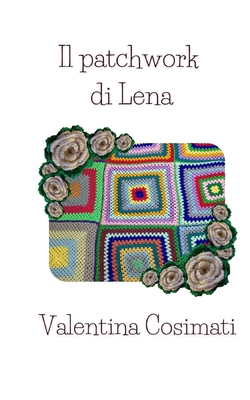 Il patchwork di Lena - Cosimati, Valentina