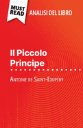 Il Piccolo Principe di Antoine de Saint-Exup?ry (Analisi del libro): Analisi completa e sintesi dettagliata del lavoro
