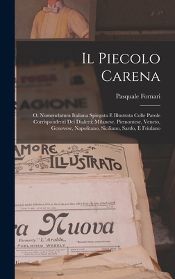 Il Piecolo Carena: O, Nomenclatura Italiana Spiegata E Illustrata Colle Parole Corrispondenti Dei Dialetti: Milanese, Piemontese, Veneto, Genovese, Napolitano, Siciliano, Sardo, E Friulano - Fornari, Pasquale