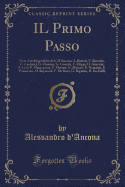 Il Primo Passo: Note Autobiografiche Di A. d'Ancona, A. Bartoli, V. Bersezio, G. Carducci, G. Chiarini, G. Costetti, F. Filippi, O. Guerrini, P. Lioy, P. Mantegazza, F. Martini, G. Massari, E. Nencioni, E. Panzacchi, M. Rapisardi, F. de Renz, G. Rigutini,