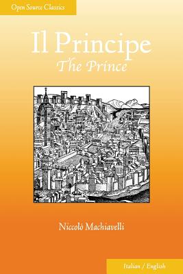 Il Principe: The Prince - Sipes, Peter (Editor), and Marriott, William K (Translated by), and Machiavelli, Niccolo