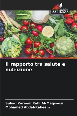 Il rapporto tra salute e nutrizione - Al-Magsoosi, Suhad Kareem Rahi, and Abdel-Raheem, Mohamed