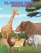 IL REGNO DEGLI ANIMALI - Libro Da Colorare Per Bambini