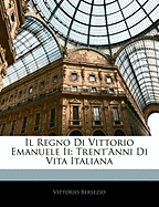 Il Regno Di Vittorio Emanuele II: Trent'anni Di Vita Italiana