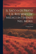 Il Sacco Di Prato E Il Ritorno de' Medici in Firenze Nel MDXII.