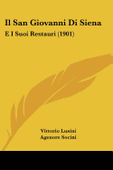 Il San Giovanni Di Siena: E I Suoi Restauri (1901)