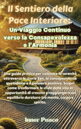 Il Sentiero della Pace Interiore: Un Viaggio Continuo verso la Consapevolezza e l'Armonia: Una guida pratica per coltivare la serenit? attraverso le storie Zen, la consapevolezza quotidiana e il pensiero positivo. Scopri come trasformare le sfide della...