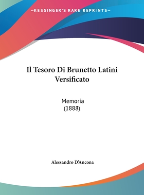 Il Tesoro Di Brunetto Latini Versificato: Memoria (1888) - D'Ancona, Alessandro