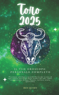 Il Tuo Oroscopo Personale Completo Del Toro 2025: Previsioni di previsione astrologica mensile Letture di ogni zodiaco Astrologia Segni zodiacali: amore, romanticismo, denaro, finanze, carriera, salute, viaggi, spiritualit?.