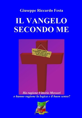 Il Vangelo Secondo Me - Festa, Giuseppe Riccardo