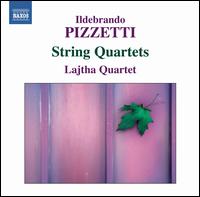 Ildebrando Pizzetti: String Quartets - Lajtha Quartet